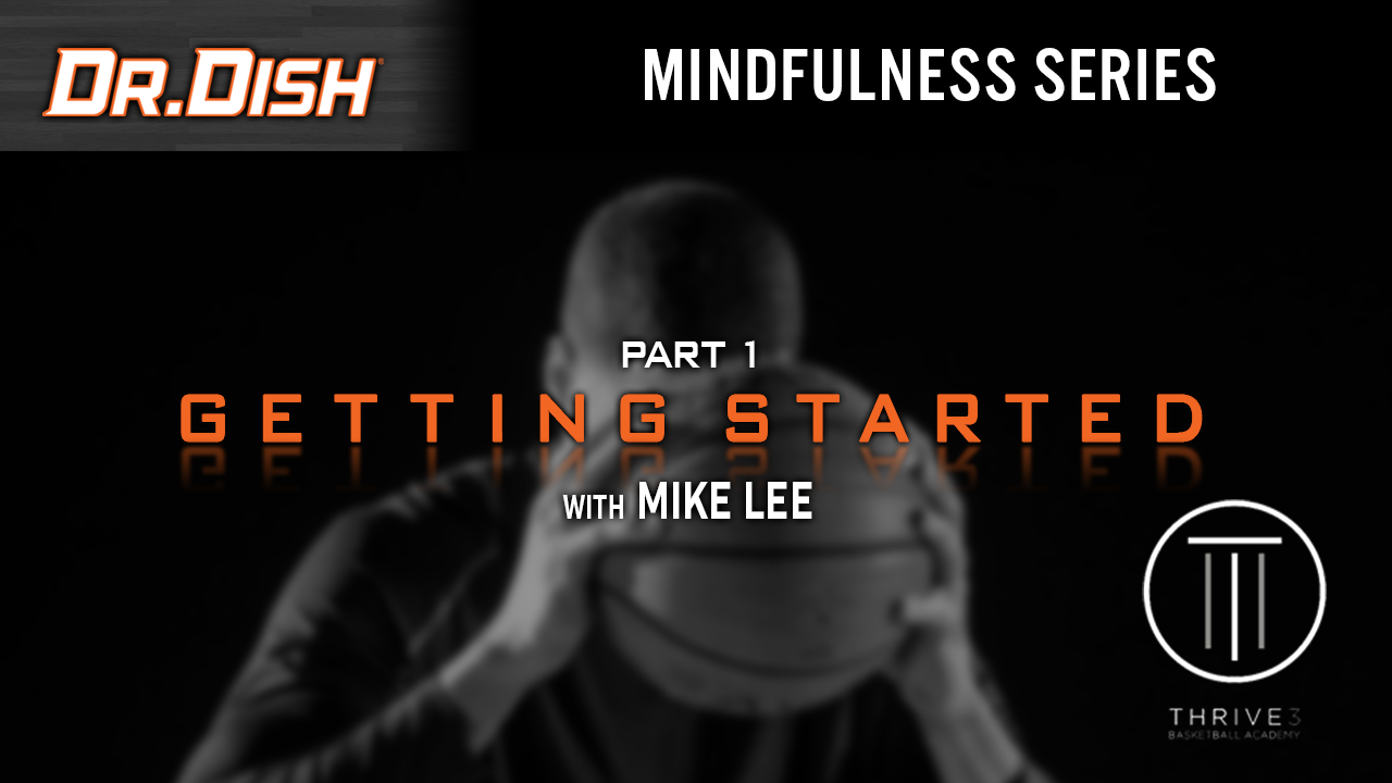 Basketball & Mindfulness: Getting Started with Mike Lee (Part 1 of 6)